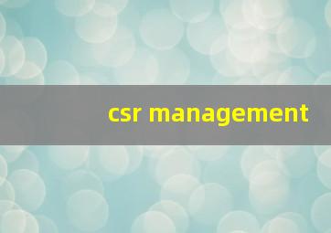 csr management